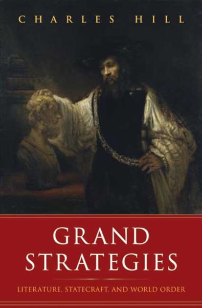 Grand Strategies: Literature, Statecraft, and World Order cover