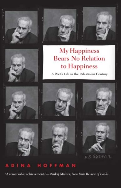 My Happiness Bears No Relation to Happiness: A Poet's Life in the Palestinian Century cover