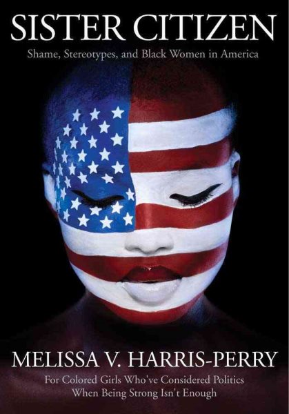 Sister Citizen: Shame, Stereotypes, and Black Women in America cover