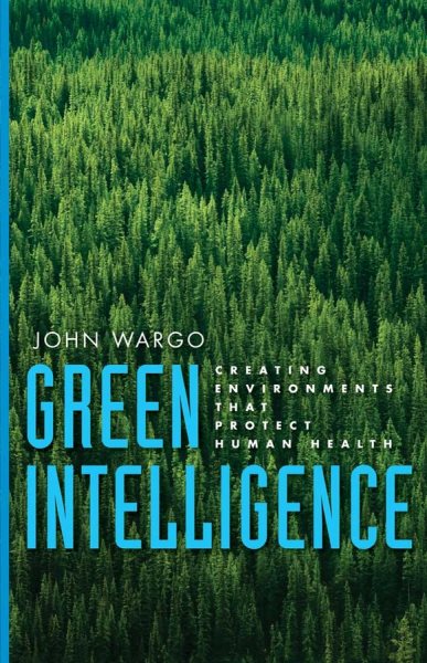Green Intelligence: Creating Environments That Protect Human Health cover