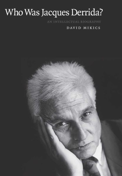 Who Was Jacques Derrida?: An Intellectual Biography cover