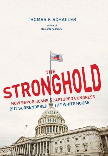 The Stronghold: How Republicans Captured Congress but Surrendered the White House cover