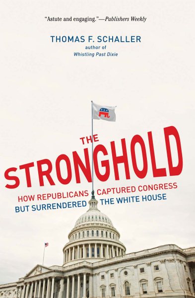 The Stronghold: How Republicans Captured Congress but Surrendered the White House cover