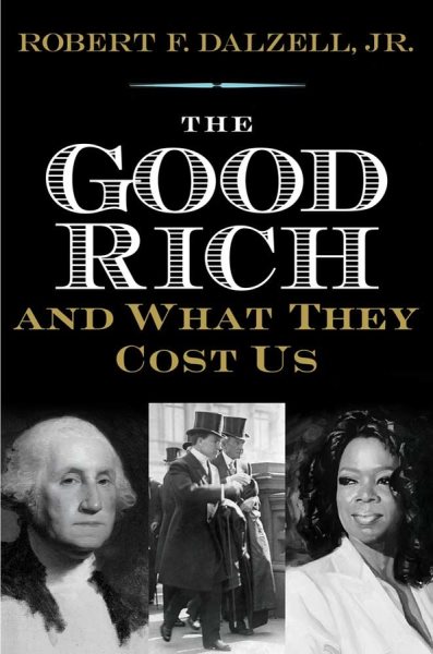 The Good Rich and What They Cost Us cover