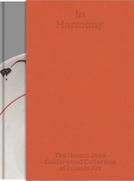In Harmony: The Norma Jean Calderwood Collection of Islamic Art cover