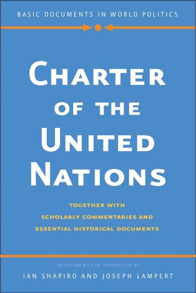 Charter of the United Nations: Together with Scholarly Commentaries and Essential Historical Documents (Basic Documents in World Politics) cover
