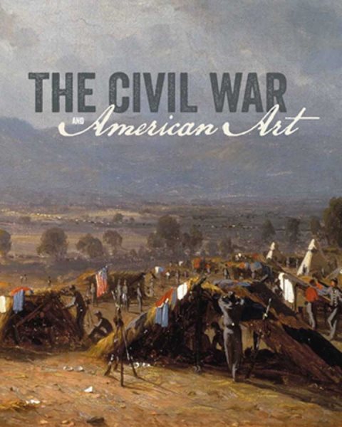 The Civil War and American Art (Metropolitan Museum, New York: Exhibition Catalogues) cover