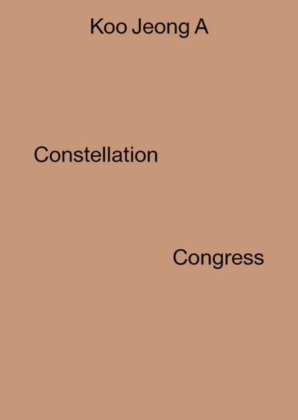 Koo Jeong A: Constellation Congress cover
