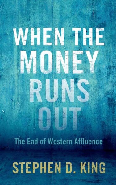 When the Money Runs Out: The End of Western Affluence cover