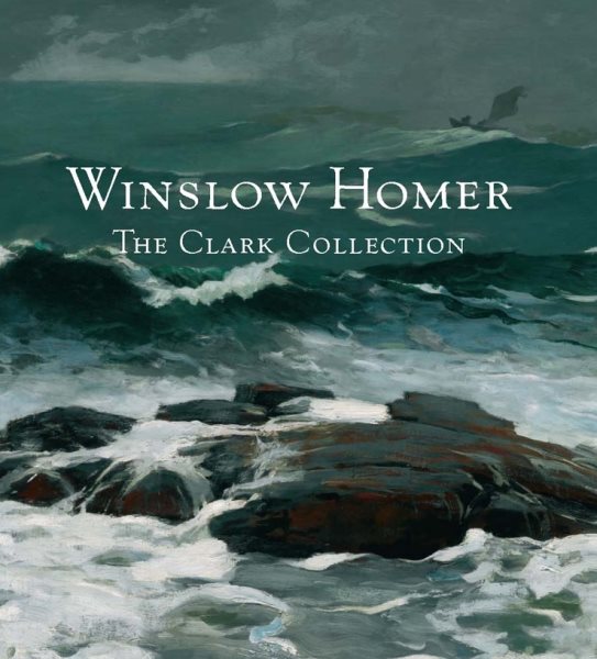 Winslow Homer: The Clark Collection cover