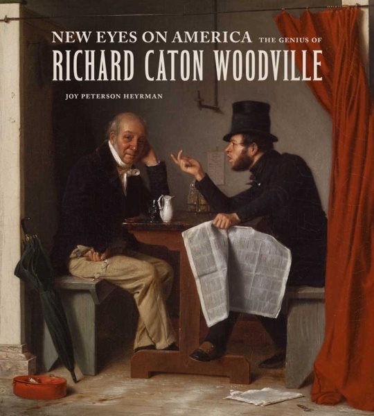 New Eyes on America: The Genius of Richard Caton Woodville cover