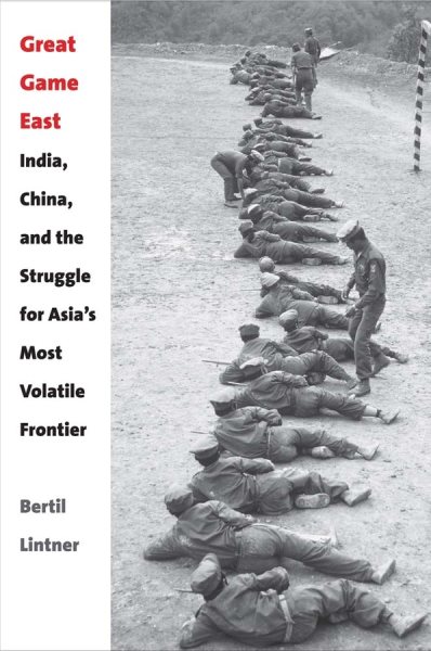 Great Game East: India, China, and the Struggle for Asia’s Most Volatile Frontier cover