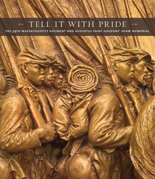 Tell It With Pride: The 54th Massachusetts Regiment and Augustus Saint-Gaudens’ Shaw Memorial cover