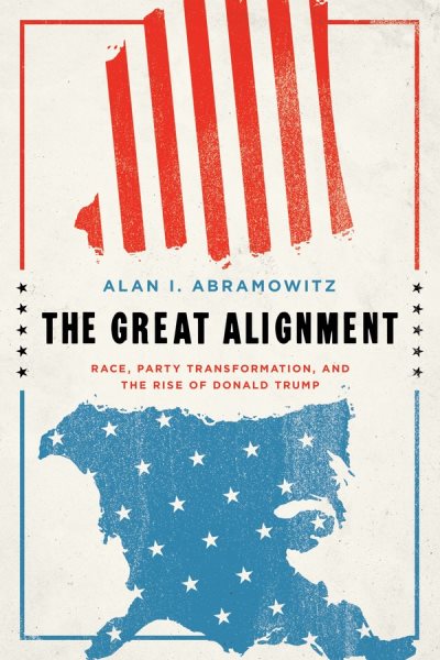 The Great Alignment: Race, Party Transformation, and the Rise of Donald Trump cover