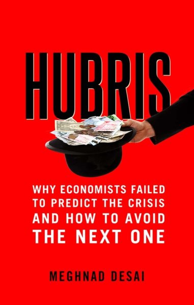 Hubris: Why Economists Failed to Predict the Crisis and How to Avoid the Next One cover