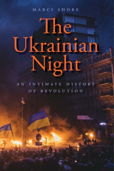 The Ukrainian Night: An Intimate History of Revolution cover
