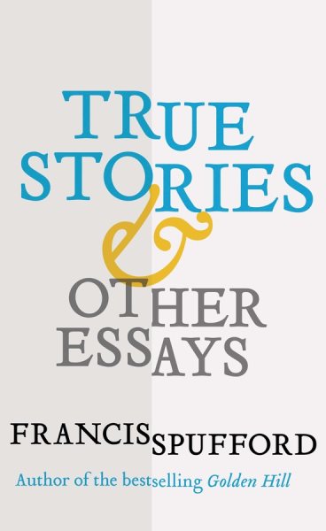 True Stories: And Other Essays cover