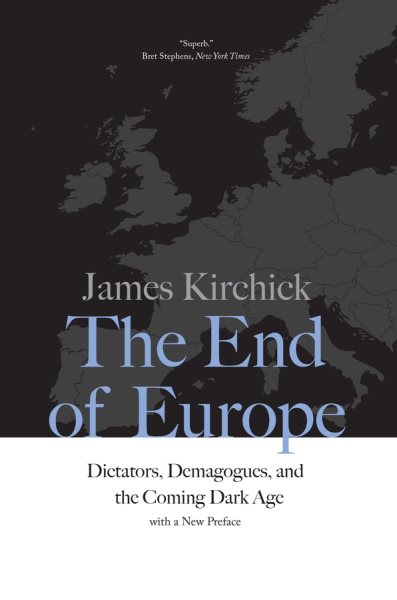 The End of Europe: Dictators, Demagogues, and the Coming Dark Age cover