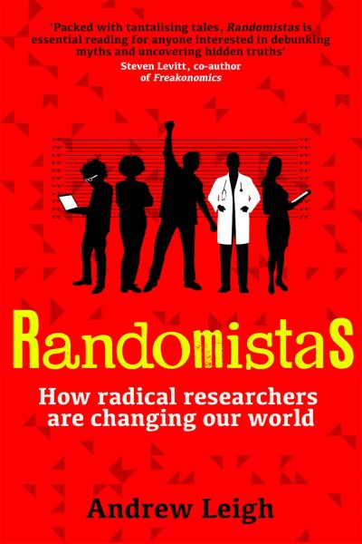 Randomistas: How Radical Researchers Are Changing Our World cover