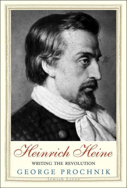 Heinrich Heine: Writing the Revolution (Jewish Lives) cover