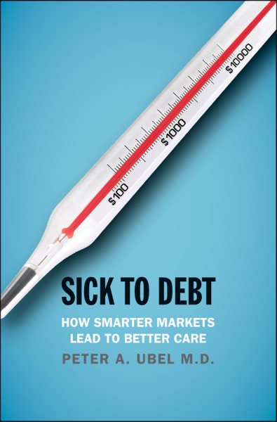 Sick to Debt: How Smarter Markets Lead to Better Care cover
