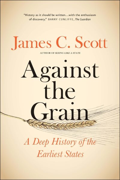 Against the Grain: A Deep History of the Earliest States cover