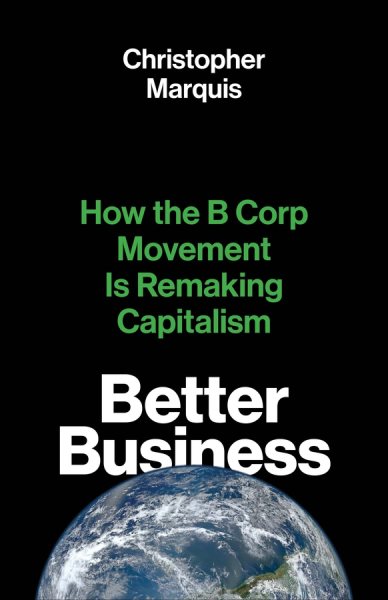 Better Business: How the B Corp Movement Is Remaking Capitalism cover
