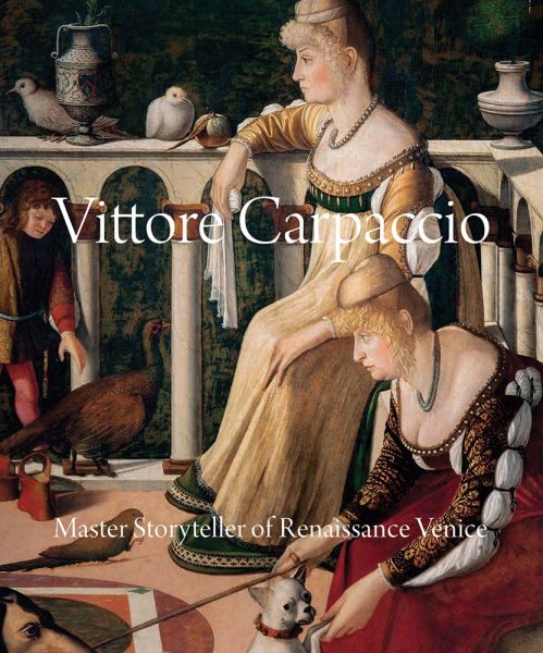 Vittore Carpaccio: Master Storyteller of Renaissance Venice cover