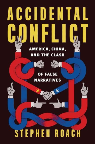Accidental Conflict: America, China, and the Clash of False Narratives cover