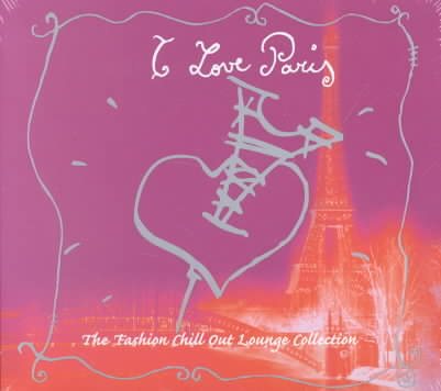 I Love Paris: Fashion Chill Out Lounge Collection cover