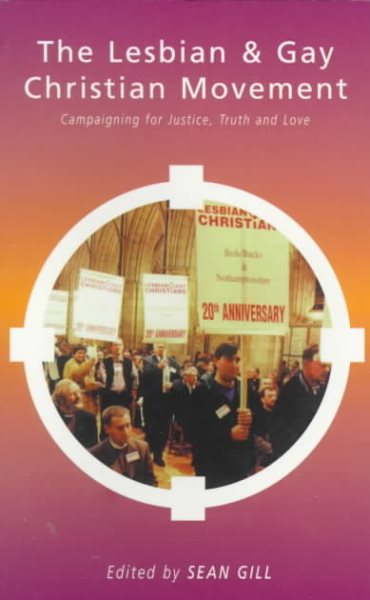 The Lesbian and Gay Christian Movement: Campaigning for Justice, Truth and Love cover