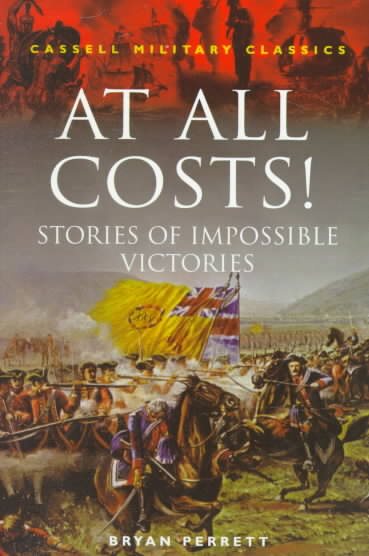 At All Costs: Stories of Impossible Victories (Cassell Military Classics Series) cover