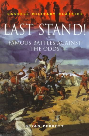 Last Stand! Famous Battles Against the Odds (Cassell Military Classics) cover