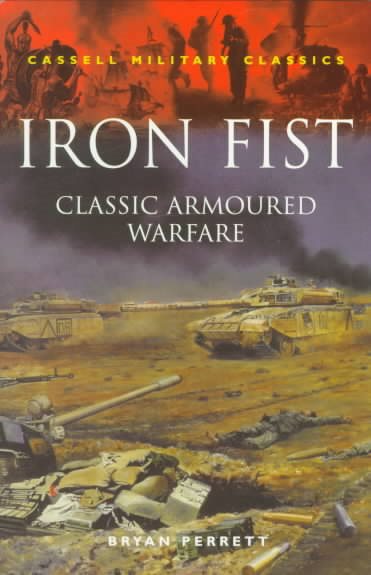 Iron Fist: Classic Armoured Warfare (Cassell Military Paperbacks) cover