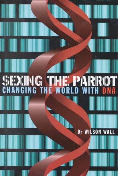 Sexing the Parrot: Changing the World with DNA cover