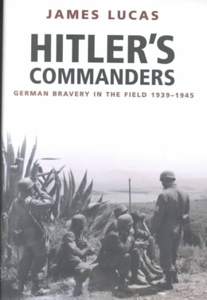 Hitler's Commanders: German Bravery in the Field 1939-1945 cover