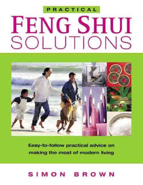 Practical Feng Shui Solutions: Easy-to-Follow Practical Advice on Making the Most of Modern Living cover