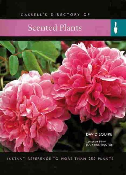 Scented Plants: Instant Reference to More Than 250 Plants cover