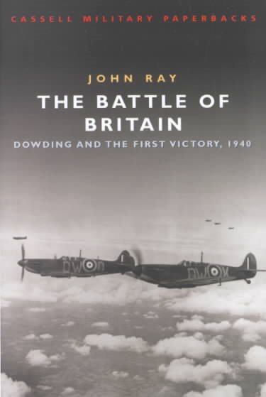 Cassell Military Classics: The Battle of Britain: Dowding and the First Victory 1940 cover