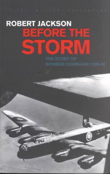 Cassell Military Classics: Before the Storm: The Story of Bomber Command 1939-42 cover