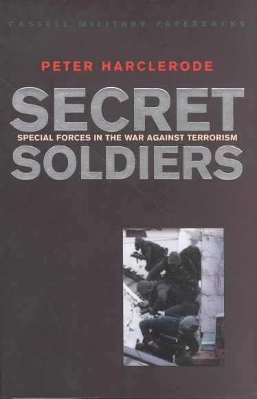 Secret Soldiers: Special Forces in the War Against Terrorism (Cassell Military Paperbacks) cover