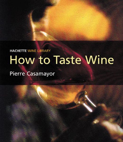 How to Taste Wine (Hachette Wine Library) cover