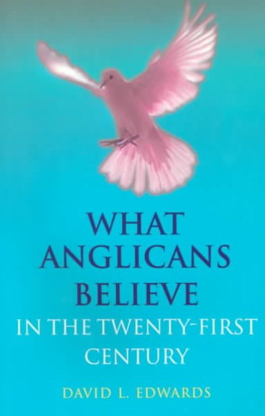 What Anglicans Believe in the Twenty-First Century cover