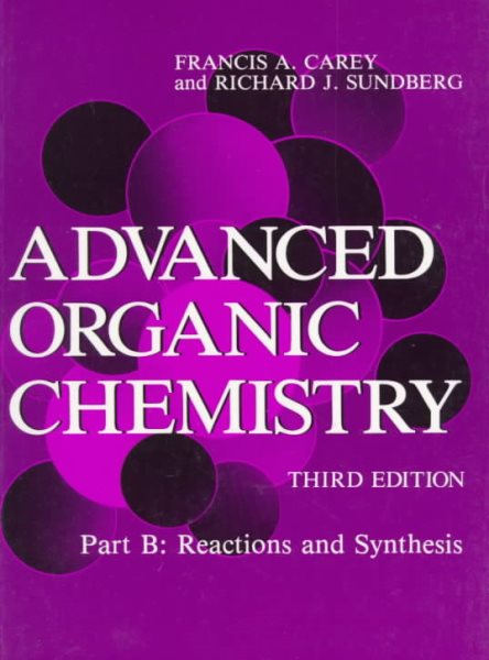 Advanced Organic Chemistry : Reactions and Synthesis (Part B) cover