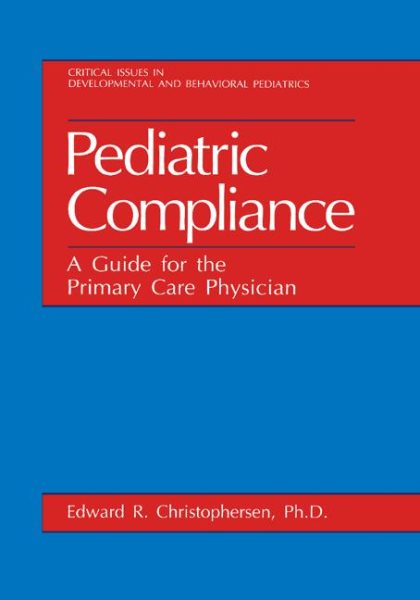 Pediatric Compliance: A Guide for the Primary Care Physician (Critical Issues in Developmental and Behavioral Pediatrics) cover