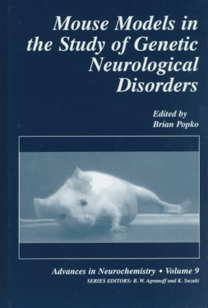 Mouse Models in the Study of Genetic Neurological Disorders (Advances in Neurochemistry, 9) cover