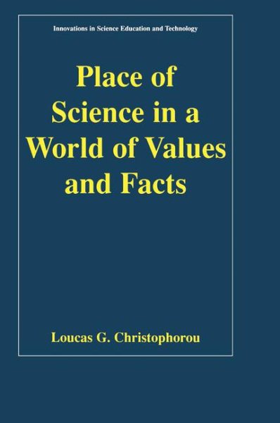 Place of Science in a World of Values and Facts (Innovations in Science Education and Technology) cover