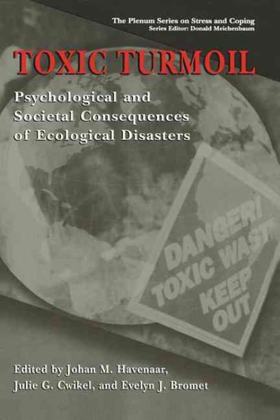 Toxic Turmoil: Psychological and Societal Consequences of Ecological Disasters (Springer Series on Stress and Coping)