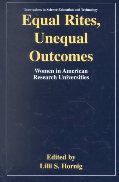 Equal Rites, Unequal Outcomes: Women in American Research Universities (Innovations in Science Education and Technology (15))