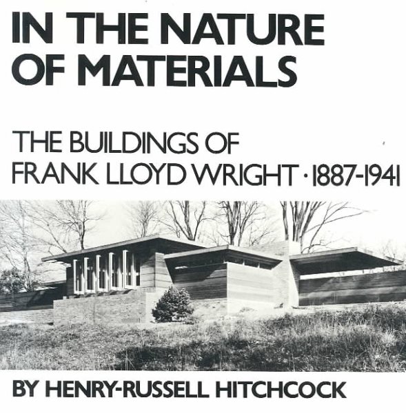 In the Nature of Materials: The Buildings of Frank Lloyd Wright 1887-1941 (Da Capo Paperback) cover